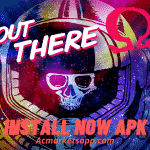 Out There Apk: Ω Edition 3.2 Latest Version Apk for Android